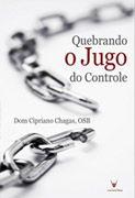 Livro quebrando o jugo do controle: negativos e positivos - dom cipriano chagas - Emanuel Menor preço em Livro quebrando o jugo do controle: negativos e positivos - dom cipriano chagas - Emanuel