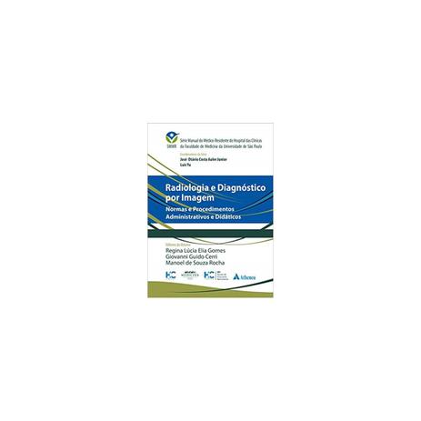 Livro - Radiologia e Diagnostico por Imagem Normas e Procedimentos Administrativos e Didáticos - Auler Junior - Atheneu Menor preço em Livro - Radiologia e Diagnostico por Imagem Normas e Procedimentos Administrativos e Didáticos - Auler Junior - Atheneu