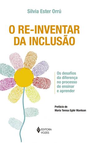 Livro - Re-inventar da inclusão - Os desafios da diferença no processo de ensinar e aprender Menor preço em Livro - Re-inventar da inclusão - Os desafios da diferença no processo de ensinar e aprender