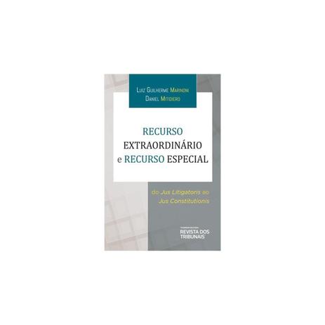 Livro - Recurso Extraordinário e Recurso Especial - Marinoni - Livraria do advogado Menor preço em Livro - Recurso Extraordinário e Recurso Especial - Marinoni - Livraria do advogado