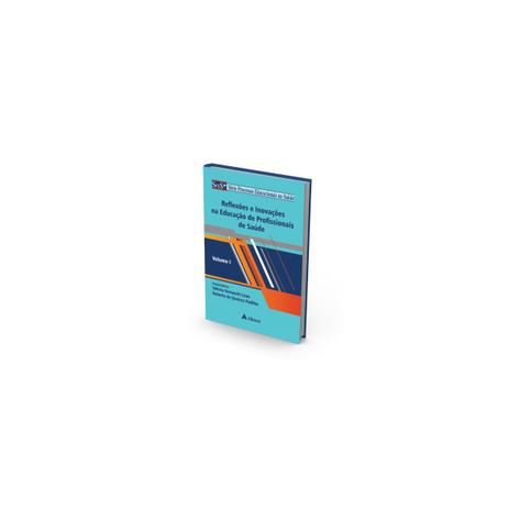 Livro - Reflexões e Inovações na Educação de Profissionais da Saúde - Lima - Atheneu Menor preço em Livro - Reflexões e Inovações na Educação de Profissionais da Saúde - Lima - Atheneu