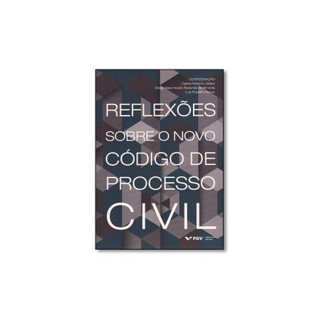 Livro - Reflexões Sobre o Novo Código de Processo Civil - Fgv Menor preço em Livro - Reflexões Sobre o Novo Código de Processo Civil - Fgv