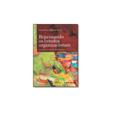 Livro - Repensando os Estudos Organizacionais: Por uma Nova Teoria do Conhecimento - Editora Menor preço em Livro - Repensando os Estudos Organizacionais: Por uma Nova Teoria do Conhecimento - Editora