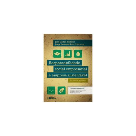 Livro - Responsabilidade Social Empresarial e Empresa Sustentável - da Teoria À Prática - Barbieiri - Saraiva Menor preço em Livro - Responsabilidade Social Empresarial e Empresa Sustentável - da Teoria À Prática - Barbieiri - Saraiva