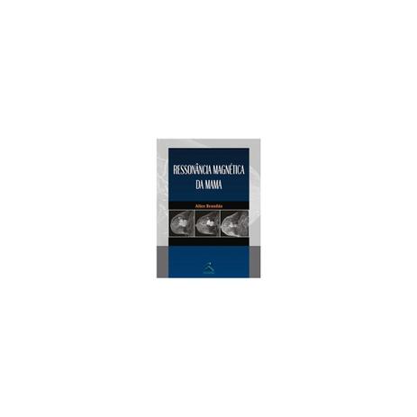 Livro - Ressonância Magnética da Mama - Brandão - Revinter Menor preço em Livro - Ressonância Magnética da Mama - Brandão - Revinter