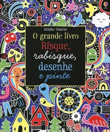 Livro - Risque, rabisque, desenhe e pinte : O grande livro Menor preço em Livro - Risque, rabisque, desenhe e pinte : O grande livro