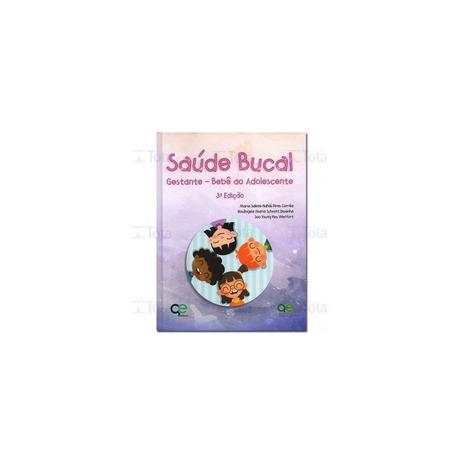 Livro - Saúde Bucal Gestante - Bebê ao Adolescente - Corrêa - Quintessence Menor preço em Livro - Saúde Bucal Gestante - Bebê ao Adolescente - Corrêa - Quintessence