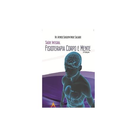 Livro - Saúde Integral Fisioterapia Corpo e Mente - Salgado - Andreoli Menor preço em Livro - Saúde Integral Fisioterapia Corpo e Mente - Salgado - Andreoli