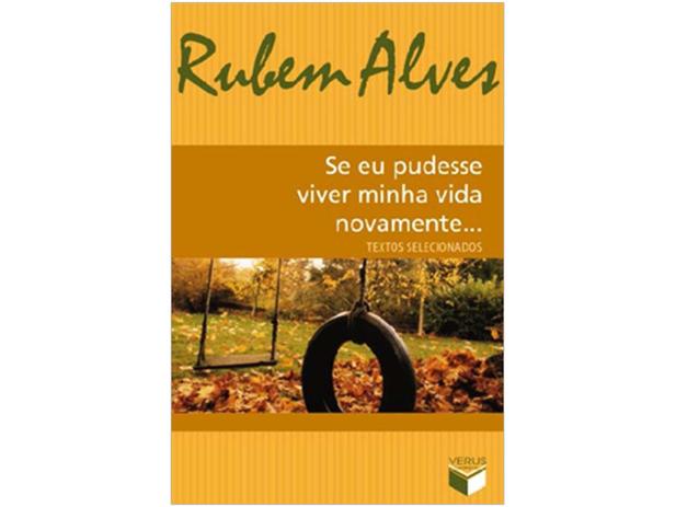 Livro Se Eu Pudesse Viver a Minha Vida Novamente - Rubem Alves Menor preço em Livro Se Eu Pudesse Viver a Minha Vida Novamente - Rubem Alves