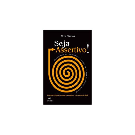 Livro - Seja Assertivo! - Como Conseguir Mais Autoconfiança e Firmeza na Sua Vida Profissional e Pessoal - Martins - Alta books Menor preço em Livro - Seja Assertivo! - Como Conseguir Mais Autoconfiança e Firmeza na Sua Vida Profissional e Pessoal - Martins - Alta books