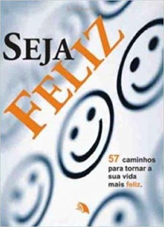 Livro - Seja Feliz: 57 Caminhos para Tornar sua Vida Mais Feliz - Komedi Menor preço em Livro - Seja Feliz: 57 Caminhos para Tornar sua Vida Mais Feliz - Komedi
