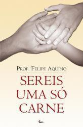 Livro Sereis uma só carne - Prof. Felipe Aquino - Contra Separações - Canção Nova Menor preço em Livro Sereis uma só carne - Prof. Felipe Aquino - Contra Separações - Canção Nova