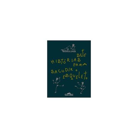 Livro - Sete Histórias Para Sacudir o Esqueleto - Angela-Lago - Companhia das letras Menor preço em Livro - Sete Histórias Para Sacudir o Esqueleto - Angela-Lago - Companhia das letras