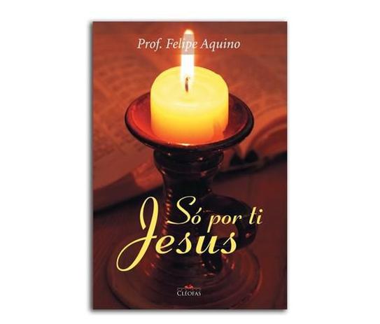 Livro só por ti jesus: vida de um cristão - prof. felipe aquino - Cleofas Menor preço em Livro só por ti jesus: vida de um cristão - prof. felipe aquino - Cleofas