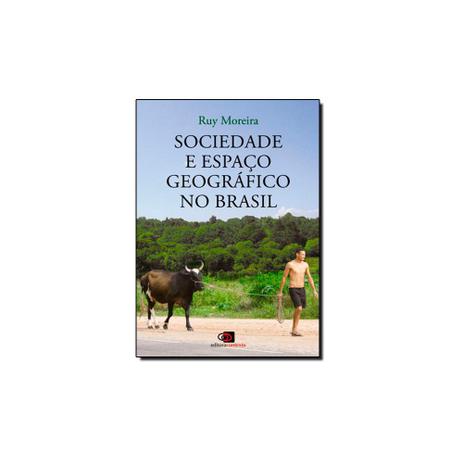 Livro - Sociedade e Espaço Geográfico no Brasil: Constituição e Problemas de Relação - Contexto Menor preço em Livro - Sociedade e Espaço Geográfico no Brasil: Constituição e Problemas de Relação - Contexto