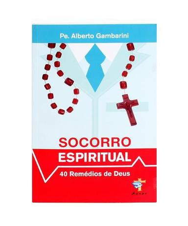 Livro socorro espiritual: 40 remédios de deus - contra as crises - pe. alberto gambarini - Ágape Menor preço em Livro socorro espiritual: 40 remédios de deus - contra as crises - pe. alberto gambarini - Ágape
