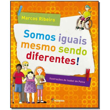 Livro - Somos Iguais Mesmo Sendo Diferentes! - Moderna Menor preço em Livro - Somos Iguais Mesmo Sendo Diferentes! - Moderna