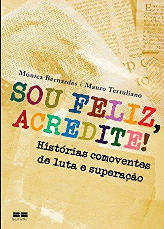 Livro - Sou feliz, acredite! Menor preço em Livro - Sou feliz, acredite!