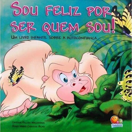 Livro Sou Feliz Por Ser Quem Sou!todolivro Menor preço em Livro Sou Feliz Por Ser Quem Sou!todolivro