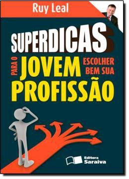 Livro - Superdicas Para Jovem Escolher Bem Sua Profissao - Srn - saraiva literatura Menor preço em Livro - Superdicas Para Jovem Escolher Bem Sua Profissao - Srn - saraiva literatura