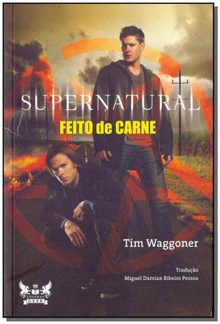 Livro - Supernatural - Feito De Carne - Gryphus Menor preço em Livro - Supernatural - Feito De Carne - Gryphus