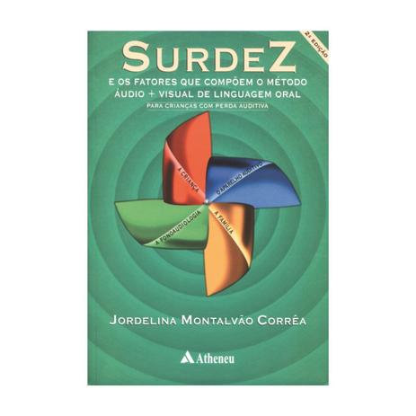 Livro - Surdez e os Fatores que Compoem o Método Audio - Correa - Atheneu Menor preço em Livro - Surdez e os Fatores que Compoem o Método Audio - Correa - Atheneu