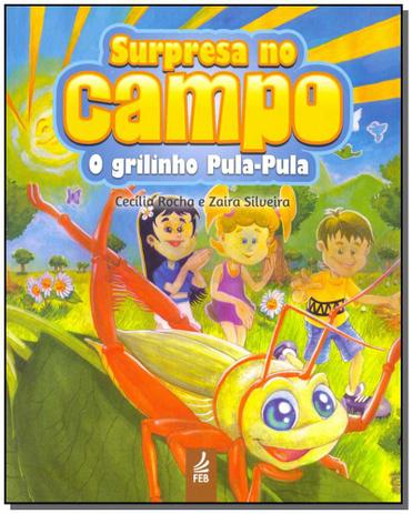 Livro - Surpresa No Campo - O Grilinho Pula-Pula - Feb Menor preço em Livro - Surpresa No Campo - O Grilinho Pula-Pula - Feb