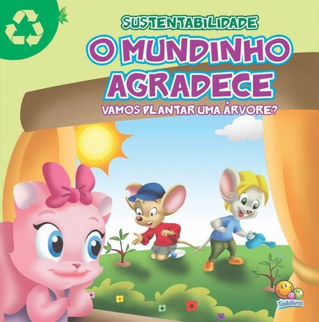 Livro - Sustentabilidade: o mundinho agradece (vamos plantar uma árvore?) Menor preço em Livro - Sustentabilidade: o mundinho agradece (vamos plantar uma árvore?)
