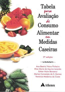 Livro - Tabela Para Avaliação de Consumo Alimentar em Medidas Caseiras - Ath - atheneu - rio de janeiro Menor preço em Livro - Tabela Para Avaliação de Consumo Alimentar em Medidas Caseiras - Ath - atheneu - rio de janeiro