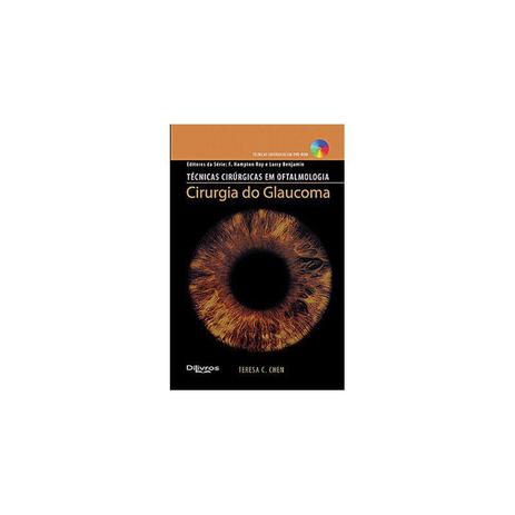 Livro - Tecnicas Cirúrgicas em Oftalmologia - Cirurgia do Glaucoma - Chen - Dilivros Menor preço em Livro - Tecnicas Cirúrgicas em Oftalmologia - Cirurgia do Glaucoma - Chen - Dilivros