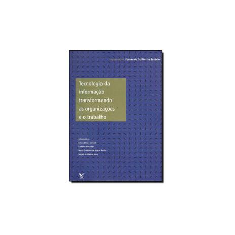 Livro - TECNOLOGIA DA INFORMACAO TRANSFORMANDO AS ORGANIZACOES E O TRABALHO - Fgv Menor preço em Livro - TECNOLOGIA DA INFORMACAO TRANSFORMANDO AS ORGANIZACOES E O TRABALHO - Fgv