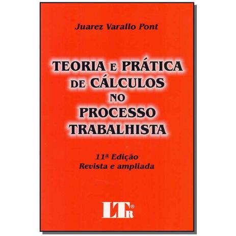 Livro - Teoria E Pratica De Calculo No Proc. Trab. 11Ed/17 - Ltr editora Menor preço em Livro - Teoria E Pratica De Calculo No Proc. Trab. 11Ed/17 - Ltr editora