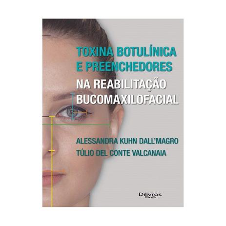 Livro - Toxina Botulínica e Preenchedores na Reabilitação Bucomaxilofacial - Dall`Magro - Dilivros Menor preço em Livro - Toxina Botulínica e Preenchedores na Reabilitação Bucomaxilofacial - Dall`Magro - Dilivros