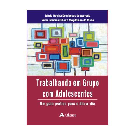 Livro - Trabalhando em Grupo com Adolescentes - Azevedo - Atheneu Menor preço em Livro - Trabalhando em Grupo com Adolescentes - Azevedo - Atheneu