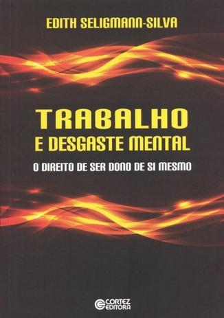 Livro - Trabalho e desgaste mental - o direito de ser dono de si mesmo Menor preço em Livro - Trabalho e desgaste mental - o direito de ser dono de si mesmo