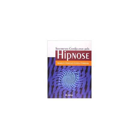 Livro - Tratamento Coadjuvante Pela Hipnose - Ferreira - Atheneu Menor preço em Livro - Tratamento Coadjuvante Pela Hipnose - Ferreira - Atheneu
