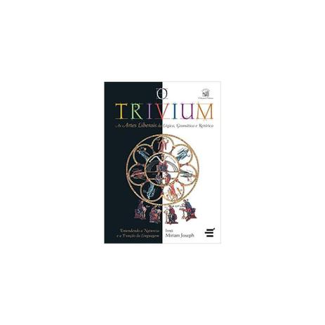 Livro - Trivium, o - as artes liberais da lógica, gramática e retórica as artes liberais da lógi - Editora Menor preço em Livro - Trivium, o - as artes liberais da lógica, gramática e retórica as artes liberais da lógi - Editora