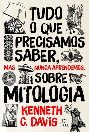 Livro - Tudo o que precisamos saber, mas nunca aprendemos, sobre mitologia Menor preço em Livro - Tudo o que precisamos saber, mas nunca aprendemos, sobre mitologia
