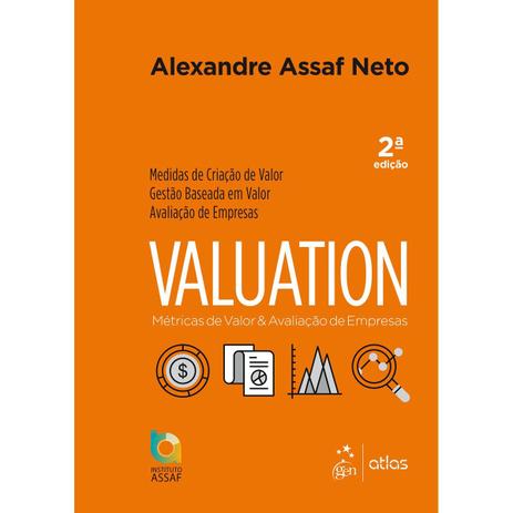 Livro - Valuation - Métricas de Valor Avaliação de Empresas - Assaf Neto - Atlas Menor preço em Livro - Valuation - Métricas de Valor Avaliação de Empresas - Assaf Neto - Atlas