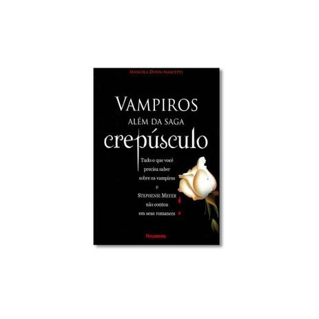 Livro - Vampiros Além da Saga Crepúsculo: Tudo o Que Você Precisa Saber Sobre os Vampiros e Steph - Editora Menor preço em Livro - Vampiros Além da Saga Crepúsculo: Tudo o Que Você Precisa Saber Sobre os Vampiros e Steph - Editora