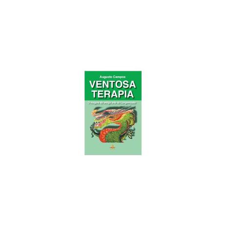 Livro - Ventosa Terapia - O Resgate da Antiga Arte da Longevidade - Campos - Andreoli Menor preço em Livro - Ventosa Terapia - O Resgate da Antiga Arte da Longevidade - Campos - Andreoli
