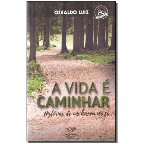 Livro - Vida E Caminhar , A - Historias De Um Homem De Fe - Cancao nova Menor preço em Livro - Vida E Caminhar , A - Historias De Um Homem De Fe - Cancao nova