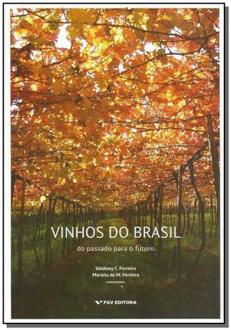 Livro - Vinhos Do Brasil: Do Passado Para O Futuro - Fgv Menor preço em Livro - Vinhos Do Brasil: Do Passado Para O Futuro - Fgv