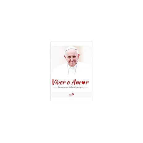 Livro - Viver o amor Pensamentos do Papa Francisco - Galvão - Florence Menor preço em Livro - Viver o amor Pensamentos do Papa Francisco - Galvão - Florence