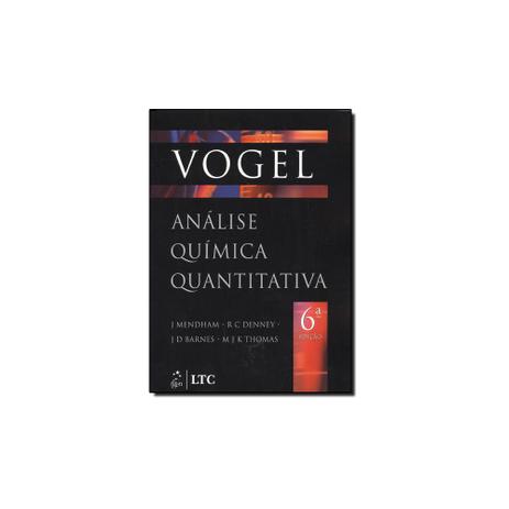 Livro - Vogel: Análise Química Quantitativa - Ltc - grupo gen Menor preço em Livro - Vogel: Análise Química Quantitativa - Ltc - grupo gen