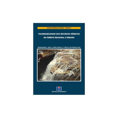 Livro - Vulnerabilidade dos Recursos Hídricos no âmbito Regional e Urbano - Nunes - Interciência Menor preço em Livro - Vulnerabilidade dos Recursos Hídricos no âmbito Regional e Urbano - Nunes - Interciência
