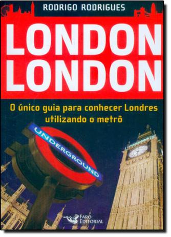 London London: O Unico Guia Para Conhecer Londres Utilizando o Metrô - Faro editorial Menor preço em London London: O Unico Guia Para Conhecer Londres Utilizando o Metrô - Faro editorial