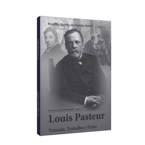 Louis Pasteur Vontade Trabalho E Exito Lorenz Livros De Saude E Bem Estar Magazine Luiza
