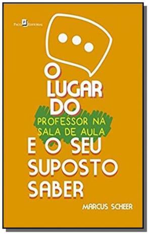 Lugar do professor na sala de aula e o seu suposto - Paco editorial Menor preço em Lugar do professor na sala de aula e o seu suposto - Paco editorial
