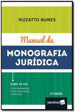 Manual da Monografia Jurídica: Como se Faz Uma Monografia, Uma Dissertação e Uma Tese - Saraiva (juridicos) - grupo somos Menor preço em Manual da Monografia Jurídica: Como se Faz Uma Monografia, Uma Dissertação e Uma Tese - Saraiva (juridicos) - grupo somos